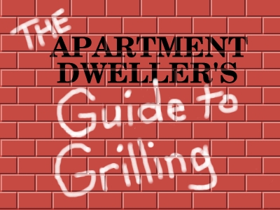 The Apartment Dweller's Guide to Grilling